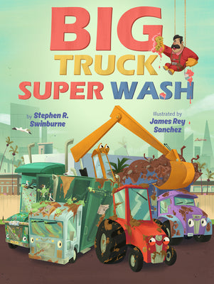 Big Truck Super Wash by Swinburne, Stephen R.