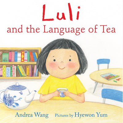 Luli and the Language of Tea by Wang, Andrea