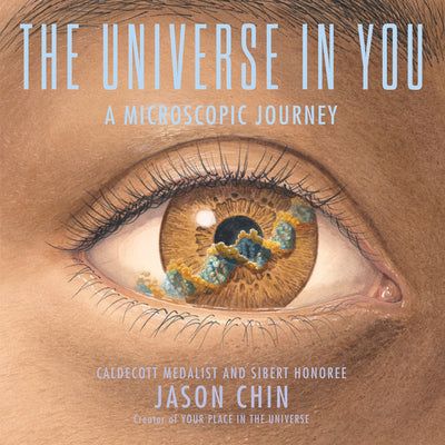 The Universe in You: A Microscopic Journey by Chin, Jason