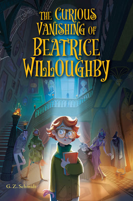 The Curious Vanishing of Beatrice Willoughby by Schmidt, G. Z.
