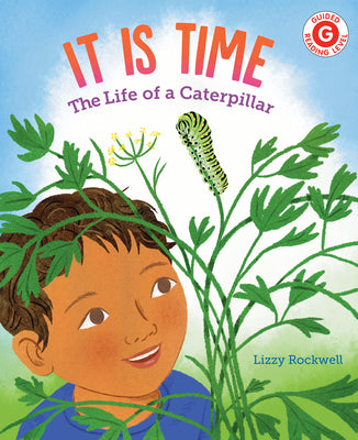 It Is Time: The Life of a Caterpillar by Rockwell, Lizzy