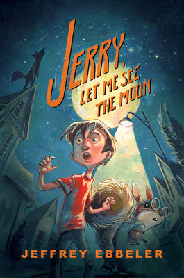 Jerry, Let Me See the Moon by Ebbeler, Jeffrey