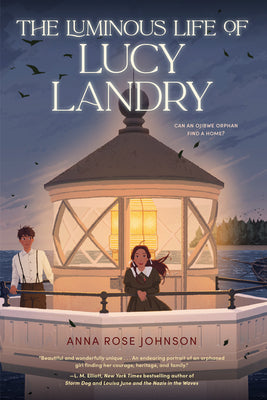 The Luminous Life of Lucy Landry by Johnson, Anna Rose