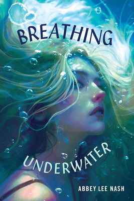Breathing Underwater by Nash, Abbey Lee