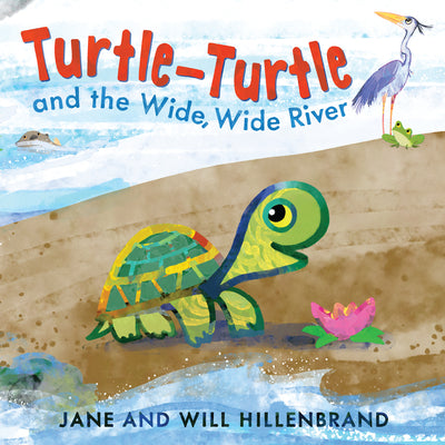 Turtle-Turtle and the Wide, Wide River by Hillenbrand, Jane