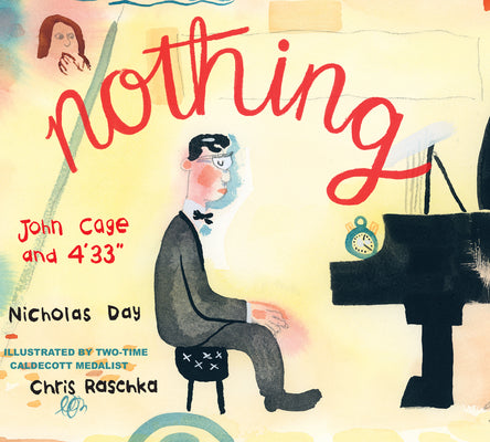 Nothing: John Cage and 4'33 by Day, Nicholas