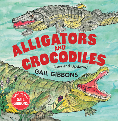 Alligators and Crocodiles (New & Updated) by Gibbons, Gail