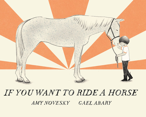 If You Want to Ride a Horse by Novesky, Amy