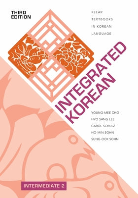 Integrated Korean: Intermediate 2, Third Edition by Cho, Young-Mee Yu