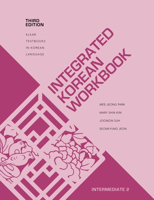 Integrated Korean Workbook: Intermediate 2, Third Edition by Park, Mee-Jeong