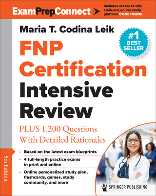 Fnp Certification Intensive Review: Plus 1,200 Questions with Detailed Rationales by Codina Leik, Maria T.