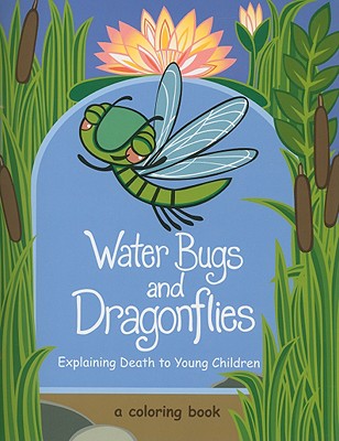 Water Bugs and Dragonflies: Explaining Death to Young Children by Stickney, Doris