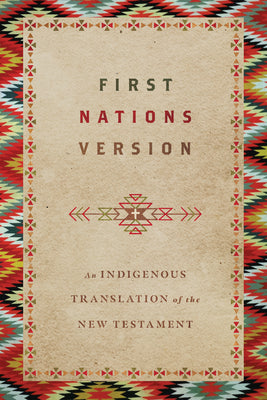 First Nations Version: An Indigenous Translation of the New Testament by Wildman, Terry M.