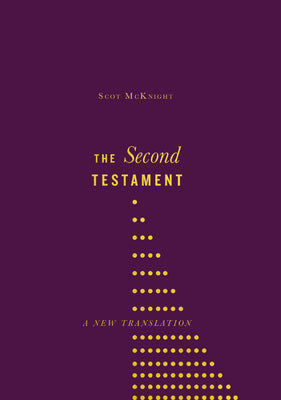 The Second Testament: A New Translation by McKnight, Scot