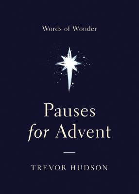 Pauses for Advent: Words of Wonder by Hudson, Trevor