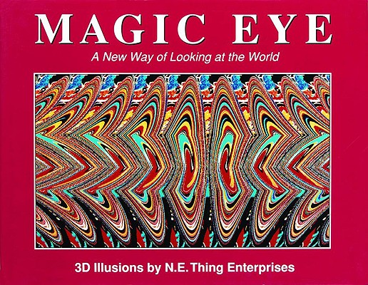 Magic Eye: A New Way of Looking at the World, 1 by Smith, Cheri