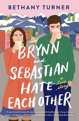 Brynn and Sebastian Hate Each Other: A Love Story by Turner, Bethany