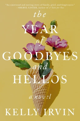 The Year of Goodbyes and Hellos by Irvin, Kelly