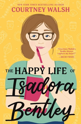 The Happy Life of Isadora Bentley by Walsh, Courtney