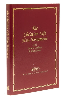 Christian Life New Testament-NKJV: Master Outlines & Study Notes by Thomas Nelson