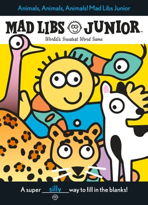 Animals, Animals, Animals! Mad Libs Junior: World's Greatest Word Game by Frantz, Jennifer