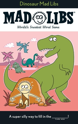 Dinosaur Mad Libs: World's Greatest Word Game by Price, Roger