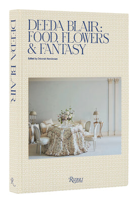 Deeda Blair: Food, Flowers, & Fantasy by Blair, Deeda