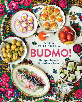 Budmo!: Recipes from a Ukrainian Kitchen by Voloshyna, Anna