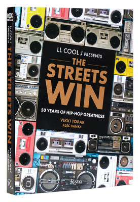 LL Cool J Presents the Streets Win: 50 Years of Hip-Hop Greatness by L. L. Cool J.