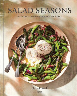 Salad Seasons: Vegetable-Forward Dishes All Year by Prakash, Sheela