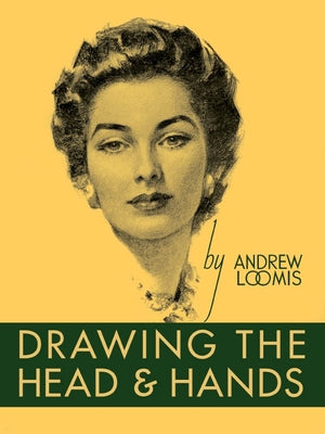 Drawing the Head and Hands by Loomis, Andrew
