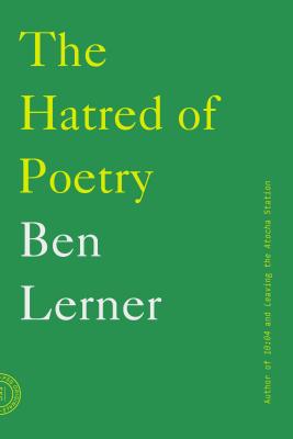 The Hatred of Poetry by Lerner, Ben