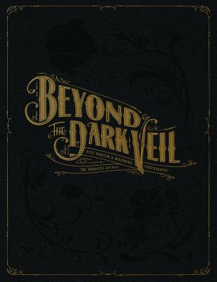 Beyond the Dark Veil: Post Mortem & Mourning Photography from the Thanatos Archive by Mord, Jack