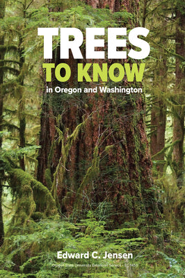 Trees to Know in Oregon and Washington by Jensen, Edward C.