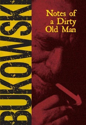 Notes of a Dirty Old Man by Bukowski, Charles