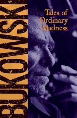 Tales of Ordinary Madness by Bukowski, Charles