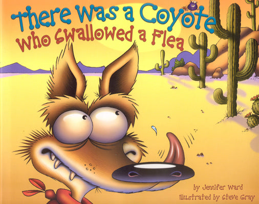 There Was a Coyote Who Swallowed a Flea by Ward, Jennifer