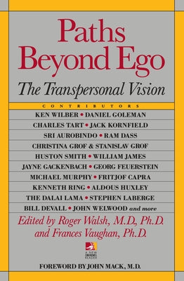 Paths Beyond Ego: The Transpersonal Vision by Walsh, Roger