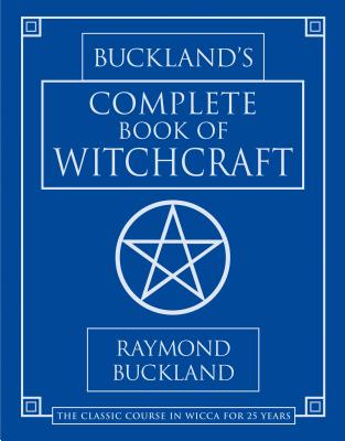 Buckland's Complete Book of Witchcraft by Buckland, Raymond