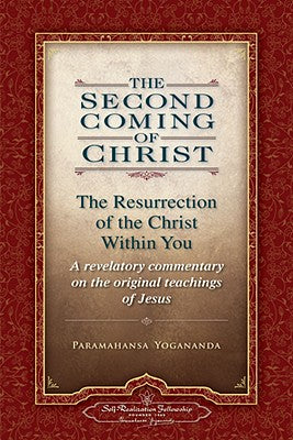 The Second Coming of Christ, Volumes I & II: The Resurrection of the Christ Within You: A Revelatory Commentary on the Original Teachings of Jesus by Yogananda, Paramahansa