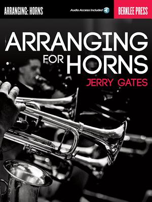 Arranging for Horns by Jerry Gates Book/Online Audio by Gates, Jerry