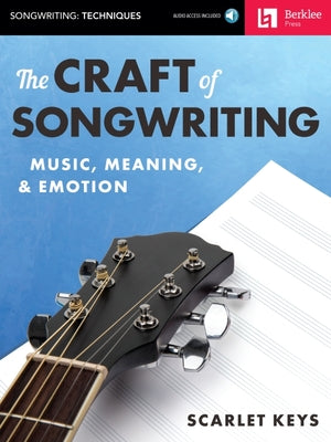 The Craft of Songwriting Music, Meaning, & Emotion Book/Online Audio [With Access Code] by Keys, Scarlet