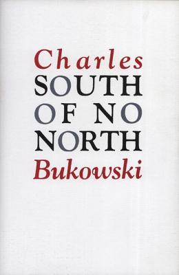 South of No North by Bukowski, Charles
