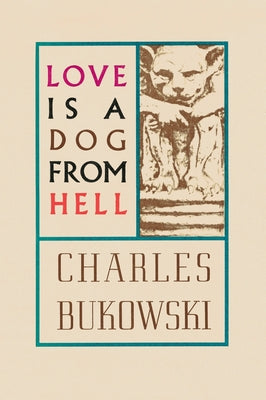 Love Is a Dog from Hell by Bukowski, Charles