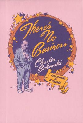 There's No Business by Bukowski, Charles