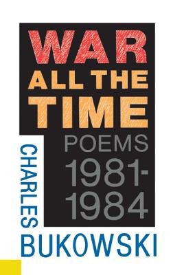 War All the Time by Bukowski, Charles