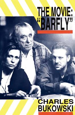 Barfly - The Movie by Bukowski, Charles