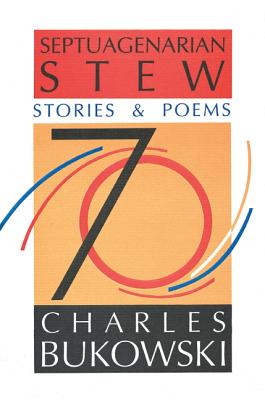 Septuagenarian Stew by Bukowski, Charles