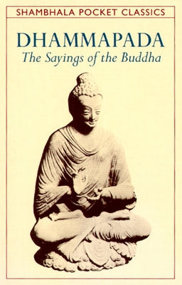 Dhammapada: The Sayings of the Buddha by Byrom, Thomas