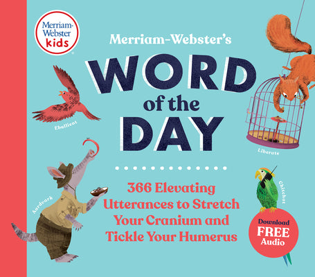 Merriam-Webster's Word of the Day: 366 Elevating Utterances to Stretch Your Cranium and Tickle Your Humerus by Merriam-Webster